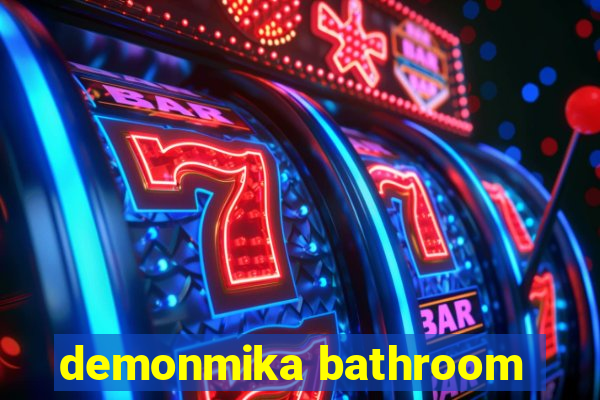 demonmika bathroom